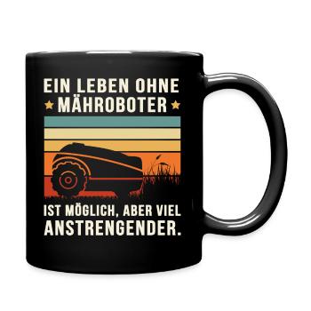LEBEN OHNE MÄHROBOTER MÖGLICH, ABER ANSTRENGENDER. - Tasse einfarbig - Schwarz - Rechts
