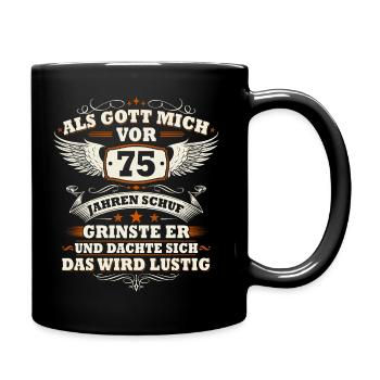 Als Gott mich vor 75 Jahren schuf 75 Geburtstag - Tasse einfarbig - Schwarz - Rechts