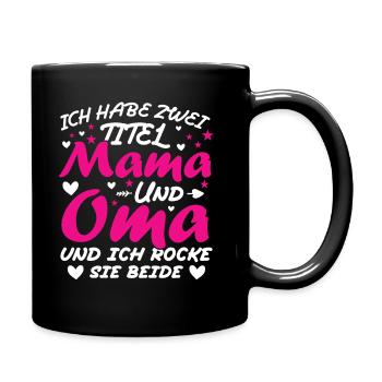 Ich Habe Zwei Titel Mama Und Oma - Tasse einfarbig - Schwarz - Rechts
