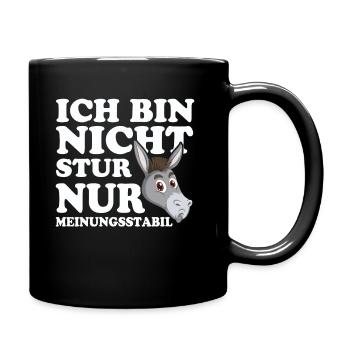 Ich Bin Nicht Stur Nur Meinungsstabil - Tasse einfarbig - Schwarz - Rechts