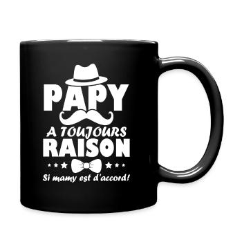 Papy a toujours Raison si mamy est d accord - Mug uni - noir - Droite