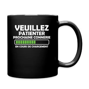 Veuillez Patienter Prochaine connerie en cours - Mug uni - noir - Droite