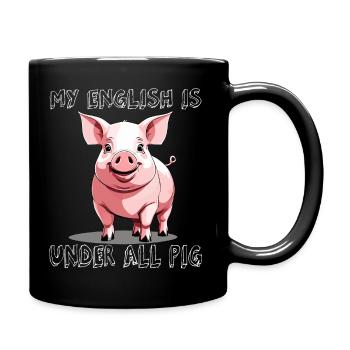 My english is under all pig - Tasse einfarbig - Schwarz - Rechts