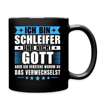 Ich bin Schleifer und nicht Gott - Tasse einfarbig - Schwarz - Rechts