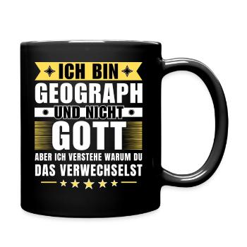 Ich bin Geograph und nicht Gott - Tasse einfarbig - Schwarz - Rechts