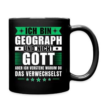 Ich bin Geograph und nicht Gott - Tasse einfarbig - Schwarz - Rechts
