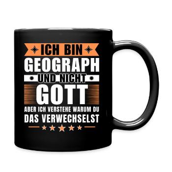 Ich bin Geograph und nicht Gott - Tasse einfarbig - Schwarz - Rechts