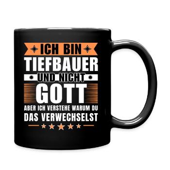 Ich bin Tiefbauer und nicht Gott - Tasse einfarbig - Schwarz - Rechts