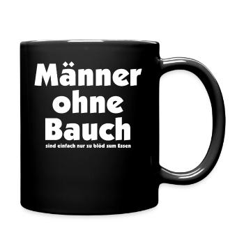 Männer ohne Bauch sind nur zu blöd zum Essen! - Tasse einfarbig - Schwarz - Rechts