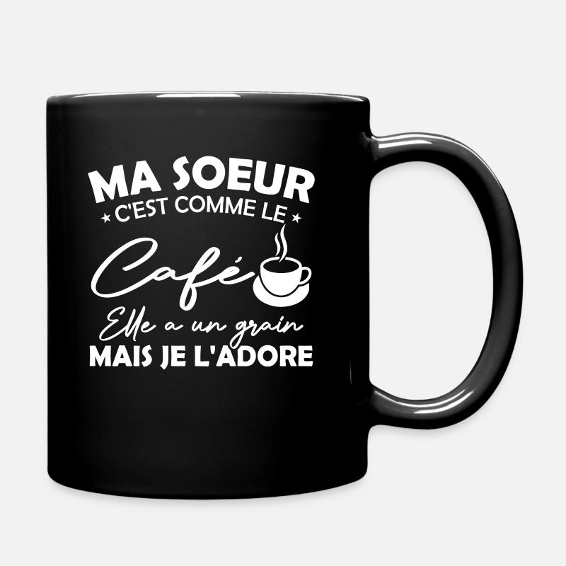 Ma Soeur C'est Comme Le Café Elle A Un Grain Mais - Mug uni - noir
