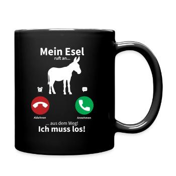 Mein Esel ruft an, ich muss los! - Tasse einfarbig - Schwarz - Rechts