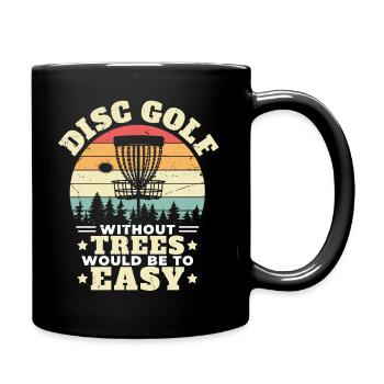 Disc Golf Without Trees Would Be To Easy Disc Golf - Full Colour Mug - black - Right