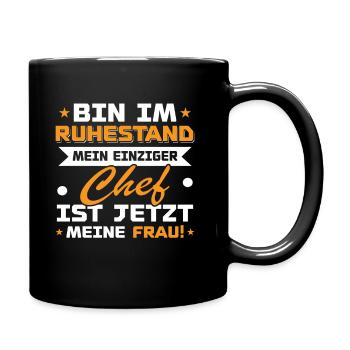 Bin im ruhestand mein einziger chef ist jetzt - Tasse einfarbig - Schwarz - Rechts