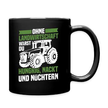 Ohne Landwirtschaft Hungrig Nackt Und Nüchtern - Tasse einfarbig - Schwarz - Rechts