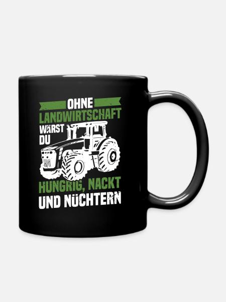 Ohne Landwirtschaft Hungrig Nackt Und Nüchtern - Tasse einfarbig - Schwarz
