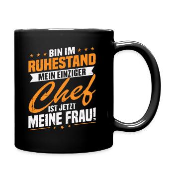 Bin im ruhestand chef ist jetzt meine frau! - Tasse einfarbig - Schwarz - Rechts