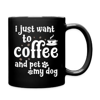 I just want coffee and petting my dog - Full Colour Mug - black - Right