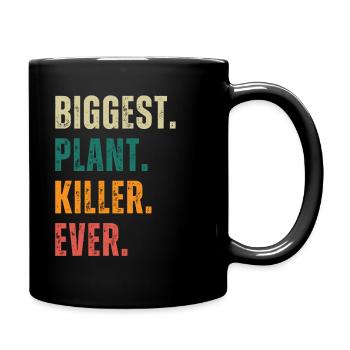 BIGGEST PLANT KILLER EVER - Full Colour Mug - black - Right
