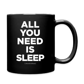 Alles, was Sie brauchen, ist Schlaf - Tasse einfarbig - Schwarz - Rechts