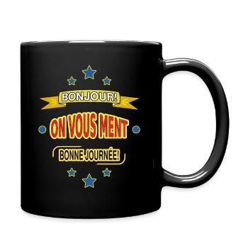BONJOUR! ON VOUS MENT. BONNE JOURNÉE! - Mug uni - noir - Droite