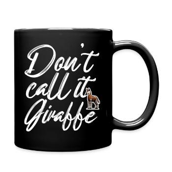don't call it giraffe Design for a enthusiast of - Full Colour Mug - black - Right