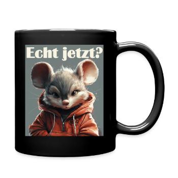 Lustige Maus mit Spruch, Echt jetzt? - Tasse einfarbig - Schwarz - Rechts