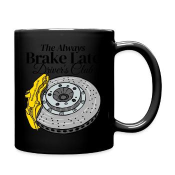 Always Brake Late Drivers Club Badge - Tasse einfarbig - Schwarz - Rechts