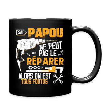 Si Papou Ne Peut Pas Le Réparer Alors Tous Foutus - Mug uni - noir - Droite