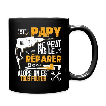 Si PAPY Ne Peut Pas Le Réparer Alors Tous Foutus - Mug uni - noir - Droite