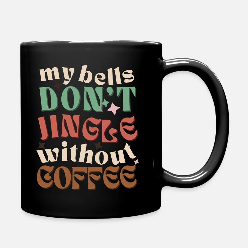 my bells don't jingle without coffee Xmas Kaffee - Tasse einfarbig - Schwarz