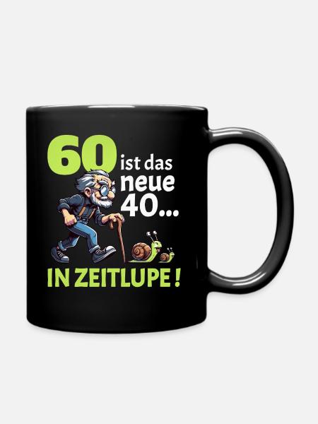 60 IST DAS NEUE 40 IN ZEITLUPE Geburtstag Männer - Tasse einfarbig - Schwarz