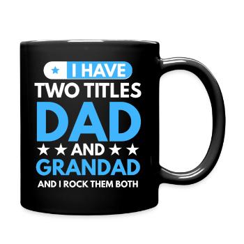 I Have Two Titles Dad And Grandad Father's Day - Full Colour Mug - black - Right