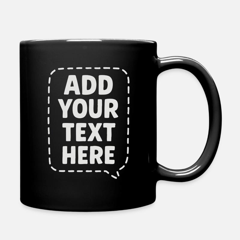 Open to Ideas Funny speech ADD YOUR TEXT HERE. - Full Colour Mug - black