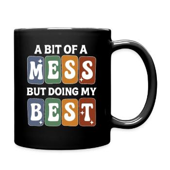 A Little Bit of Mess but Trying to Do My Best - Full Colour Mug - black - Right