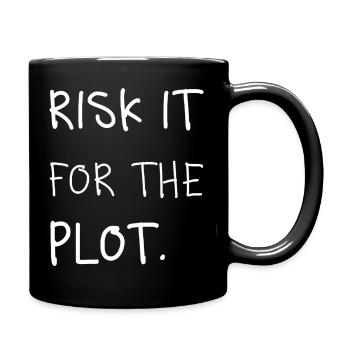 Risk it for the Plot Statement Spruch Trend Typo - Tasse einfarbig - Schwarz - Rechts