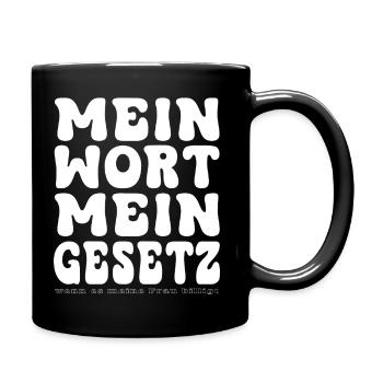 Mein Wort Mein Gesetz - Tasse einfarbig - Schwarz - Rechts