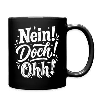 Nein Doch Ohh Lustiger Spruch Humor - Tasse einfarbig - Schwarz - Rechts