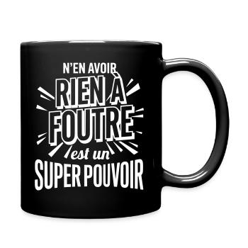 Rien À Foutre Super Pouvoir - Slogan Humour - Mug uni - noir - Droite