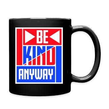 Be Kind Anyway Freundlichkeit Statement Spruch - Tasse einfarbig - Schwarz - Rechts