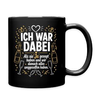 Ich war dabei und hab alles weggesoffen - Tasse einfarbig - Schwarz - Rechts