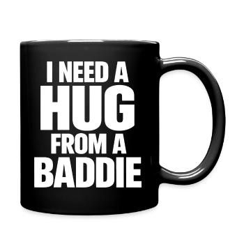 I Need A Hug From A Baddie Lustiger Spruch - Full Colour Mug - black - Right
