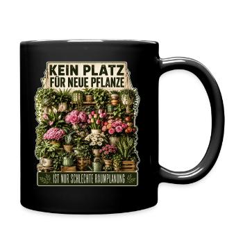 Kein Platz für eine neue Pflanze - Tasse einfarbig - Schwarz - Rechts