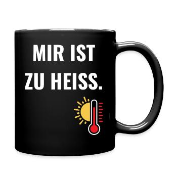 Mir ist zu heiß.  - Tasse einfarbig - Schwarz - Rechts