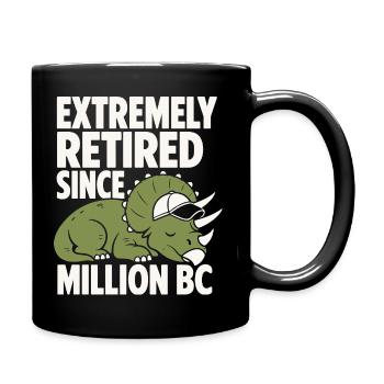 Extremely Retired Triceratops Humor - Tasse einfarbig - Schwarz - Rechts