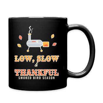 Niedriger, langsamer und dankbarer Thanksgiving-BBQ-Raucher - Tasse einfarbig - Schwarz - Rechts