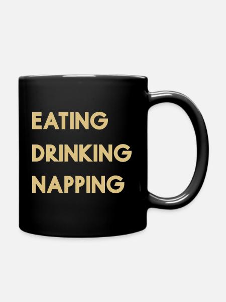 Eating Drinking Napping - Stimmung zum Entspannen - Tasse einfarbig - Schwarz