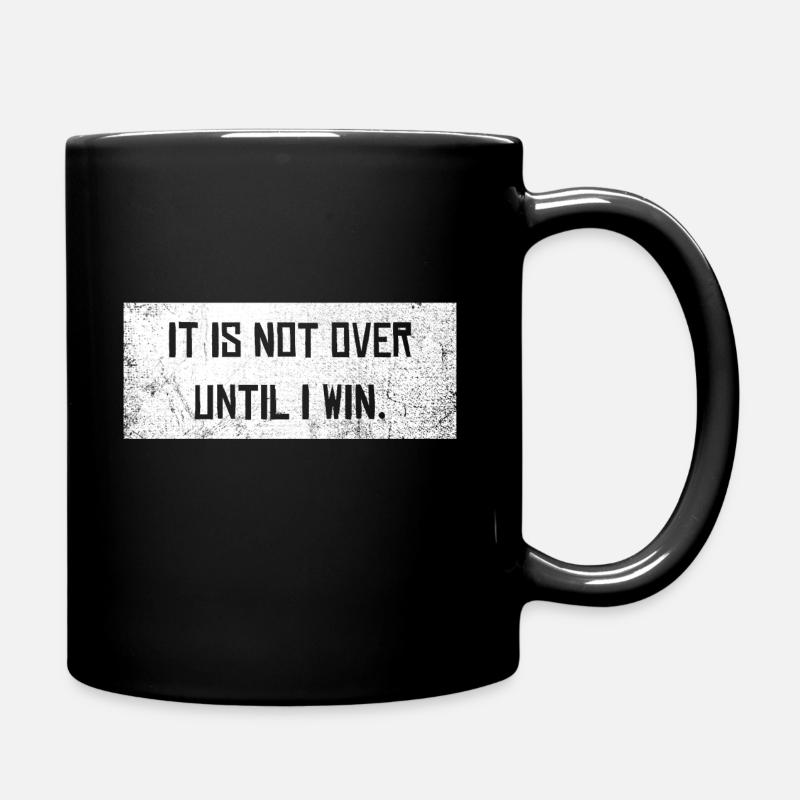 Not over until I win Motivation Spruch Gewinner - Tasse einfarbig - Schwarz