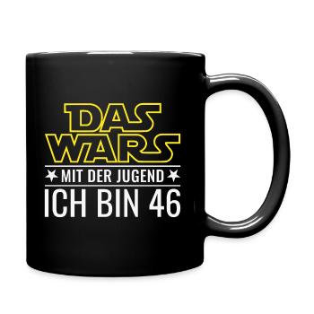 46. Geburtstag Das Wars Mit der Jugend Ich bin 46 - Tasse einfarbig - Schwarz - Rechts