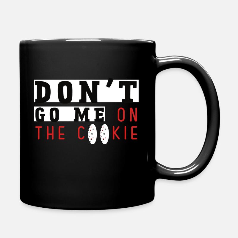 don't go me on the cookie studentisch jung lustig - Tasse einfarbig - Schwarz