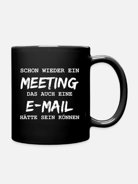 E-Mail statt Meeting lustiger Spruch Homeoffice - Tasse einfarbig - Schwarz